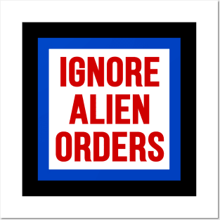 Ignore Alien Orders Posters and Art